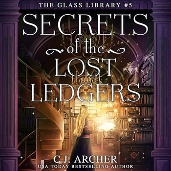 Secrets of the Lost Ledgers - C.J. Archer