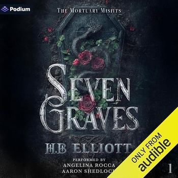 Seven Graves [The Mortuary Misfits Series, Book 1] - H.B. Elliott