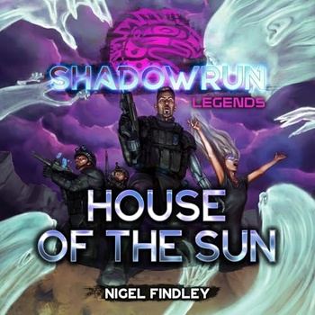 Shadowrun Legends House of the Sun - Nigel Findley