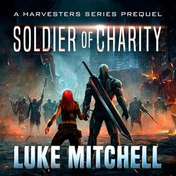 Soldier of Charity: The Harvesters Series - Luke Mitchell