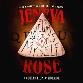 Sometimes I Scare Myself A Collection of Horror - Jeneva Rose