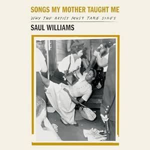 Songs My Mother Taught Me: Why the Artist Must Take Sides - Saul Williams