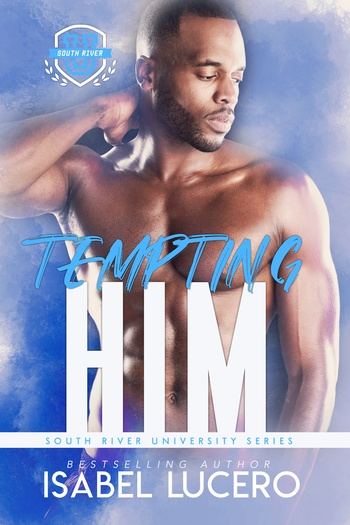 South River University Book 4 - Tempting Him - Isabel Lucero
