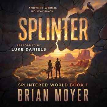 Splinter: Splintered World, Book 1 - Brian Moyer