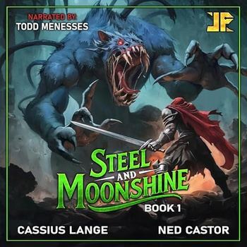 Steel and Moonshine, Book 1 - Cassius Lange, Ned Castor