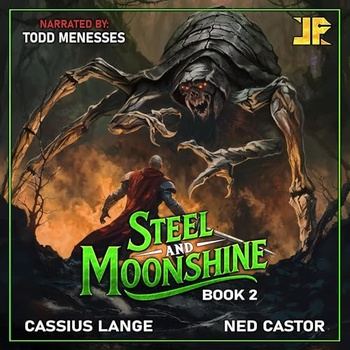 Steel and Moonshine, Book 2 - Cassius Lange, Ned Castor