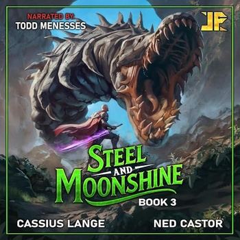Steel and Moonshine, Book 3 - Cassius Lange, Ned Castor
