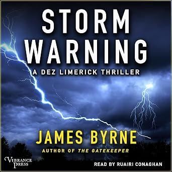 Storm Warning: A Dez Limerick Thriller (A Dez Limerick Novel, Book Four) - James Byrne