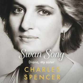 Swan Song: Diana, my sister - Charles Spencer