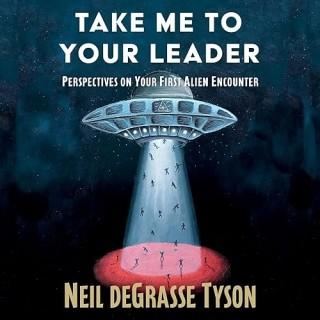 TAKE ME TO YOUR LEADER by Neil deGrasse Tyson (Audiobook)(Nonfiction)