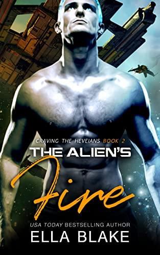 The Alien’s Fire - Craving the Heveians #2 - Ella Blake