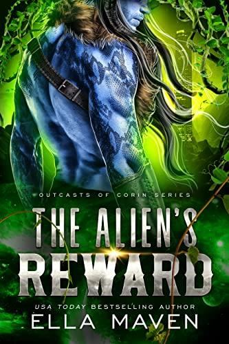 The Alien’s Reward - Outcasts of Corin #7 - Ella Maven