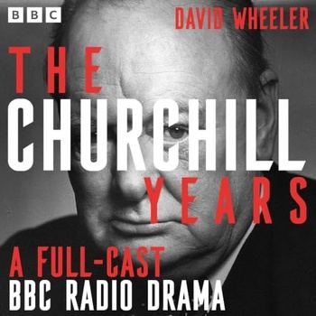 The Churchill Years BBC - David Wheeler