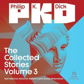 The Collected Stories of Philip K. Dick Volume 3 - Philip K. Dick