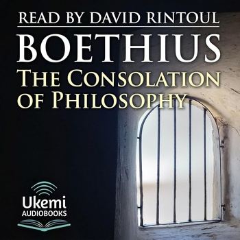 The Consolation of Philosophy - Manlius Boethius
