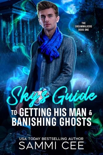 The Dreamwalkers 01 - Sky’s Guide to Getting His Man and Banishing Ghosts - Sammi Cee