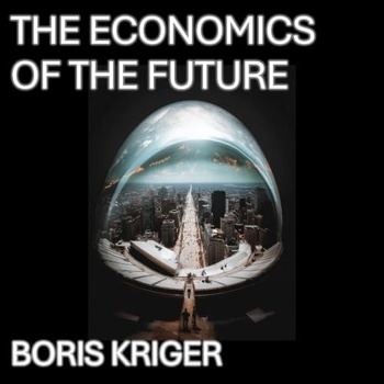 The Economics of the Future: Designing the Future - Boris Kriger