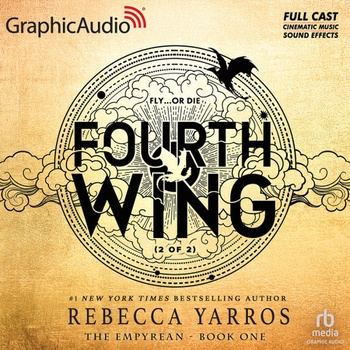 The Empyrean (Fourth Wing #1) - Rebecca Yarros (GraphicAudio) [Complete] - Rebecca Yarros