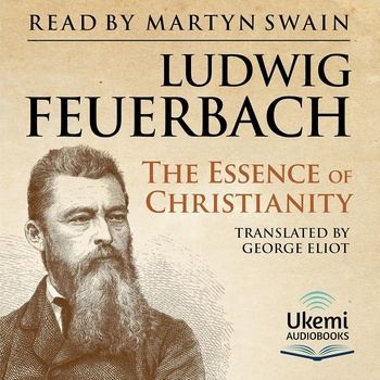 The Essence of Christianity - Ludwig Feuerbach