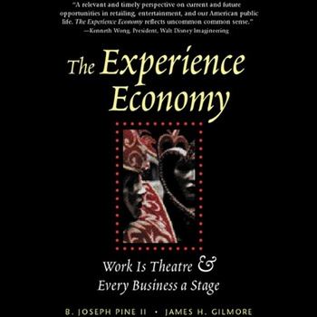 The Experience Economy - B. Joseph Pine II , James H. Gilmore