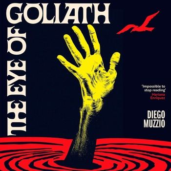 The Eye of Goliath - Diego Muzzio, Rahul Bery (Translator)