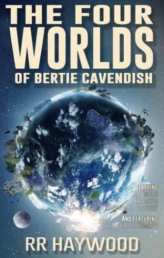 The Four Worlds of Bertie Cavendish - R.R. Haywood