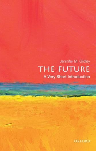 The Future: A Very Short Introduction - Jennifer M. Gidley