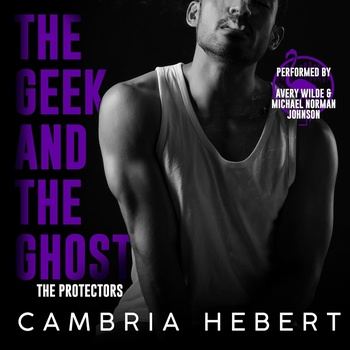 The Geek and the Ghost (The Protectors, Book 2) - Cambria Hebert