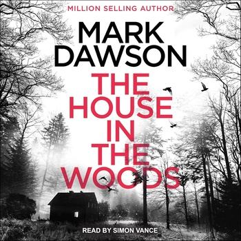 The House in the Woods: Atticus Priest, Book 1 - Mark Dawson