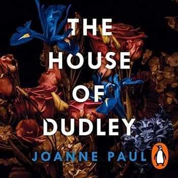 The House of Dudley A New History of Tudor England - Joanne Paul