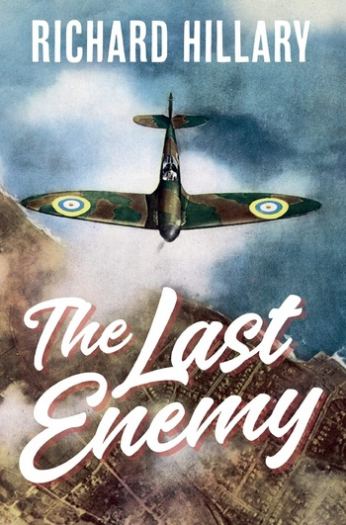 The Last Enemy: An Inspiring Story of World War Two from a Battle of Britain Hero - Richard Hillary
