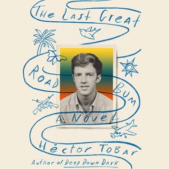 The Last Great Road Bum - Héctor Tobar