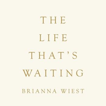 The Life That’s Waiting - Brianna Wiest