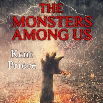 The Monsters Among Us (The Abyss Borne Gods Book 1) - Kent Priore
