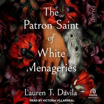 The Patron Saint of White Menageries - Lauren T. Davila