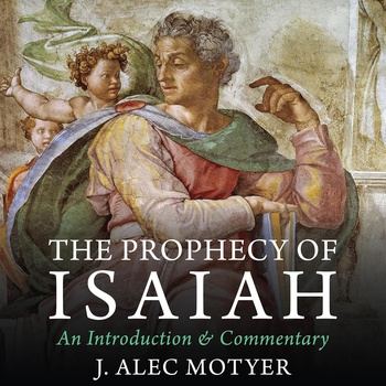 The Prophecy of Isaiah - J. Alec Motyer