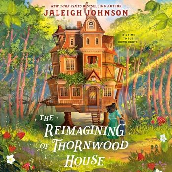 The Reimagining of Thornwood House - Jaleigh Johnson