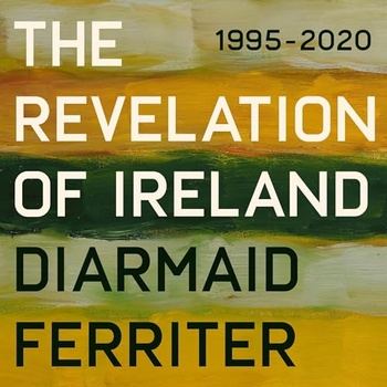 The Revelation of Ireland 1995-2020 - Diarmaid Ferriter