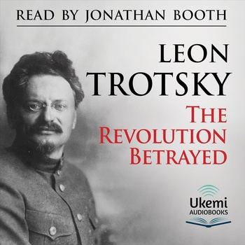 The Revolution Betrayed: What Is the Soviet Union and Where Is It Going? - Leon Trotsky
