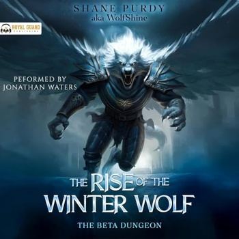 The Rise of the Winter Wolf 5 - The Beta Dungeon - Shane Purdy