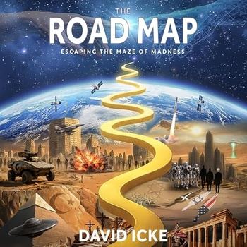The Road Map: Escaping the Maze of Madness - David Icke