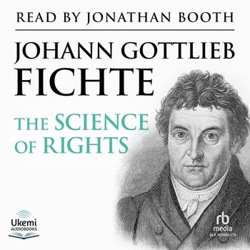 The Science of Rights - Johann Gottleib Fitche