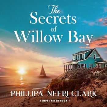 The Secrets of Willow Bay - Phillipa Nefri Clark