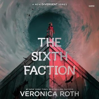 The Sixth Faction: Divergent Universe, Book 1 - Veronica Roth