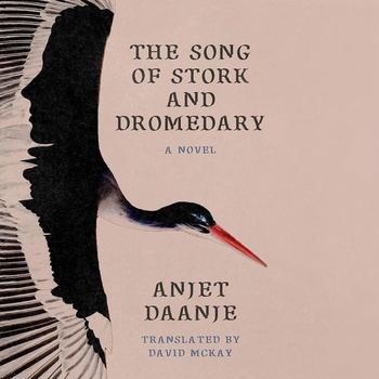 The Song of Stork and Dromedary - Anjet Daanje, David McKay (Translator)