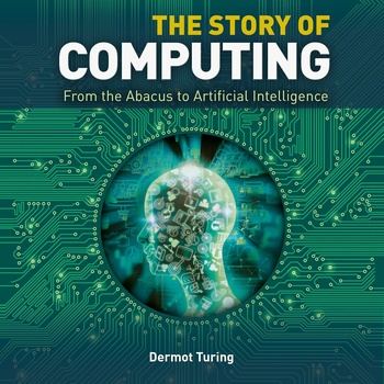 The Story of Computing - Dermot Turing