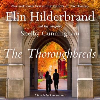 The Thoroughbreds: The Academy, Book 2 - Elin Hilderbrand, Shelby Cunningham