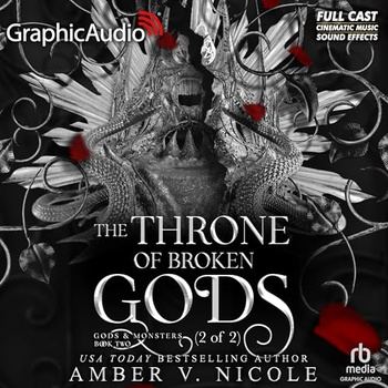 The Throne of Broken Gods (Part 2 of 2) [Dramatized Adaptation] - Amber V. Nicole