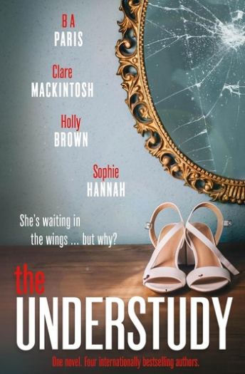 The Understudy - Sophie Hannah, Claire Mackintosh, B.A. Paris, Holly Brown