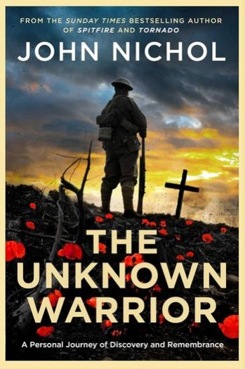 The Unknown Warrior: A Personal Journey of Discovery and Remembrance - John Nichol